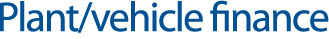 Plant/vehicle finance